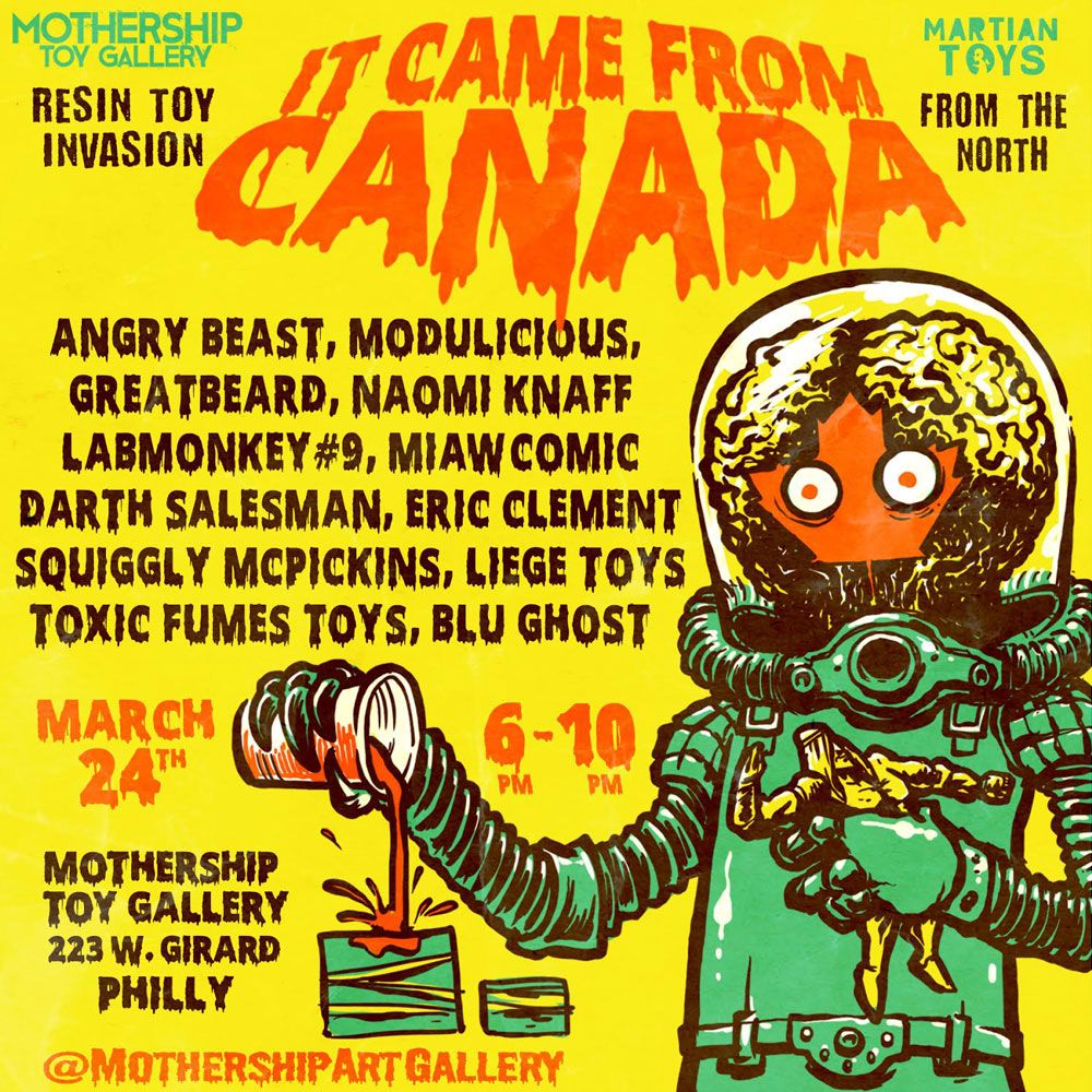 Mothership Gallery presents IT CAME FROM CANADA A DIY Resin Toy